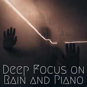 Deep Focus on Rain and Piano - Nature 101