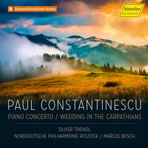Constantinescu: Piano Concerto & Wedding in the Carpathians - Paul Constantinescu