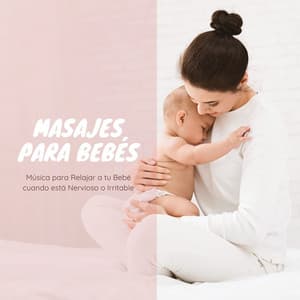 Masajes para Bebés: Música para Relajar a tu Bebé cuando está Nervioso o Irritable - Estrella Cuna