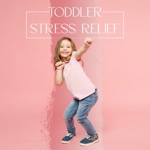 Toddler Stress Relief: Relaxation Music For Kids Ages One To Three - Stress Relief Calm Oasis