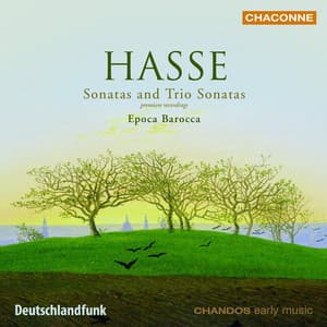 Hasse: Sonatas and Trio Sonatas - Johann Adolf Hasse