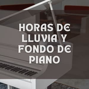 Horas De Lluvia Y Fondo De Piano - Alegre Musica de Piano
