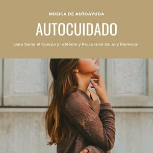Autocuidado: Música de Autoayuda para Sanar el Cuerpo y la Mente y Procurarse Salud y Bienestar - Auto-hipnosis