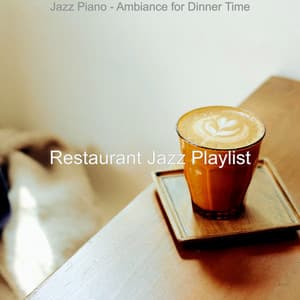 Jazz Piano - Ambiance for Dinner Time - Restaurant Jazz Playlist