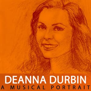 A Musical Portrait of Deanna Durbin - Deanna Durbin