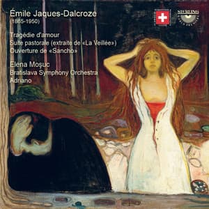 Jaques-Dalcroze: Song Cycle & Orchestral Works - Émile Jaques-Dalcroze