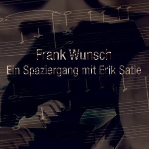 Ein Spaziergang mit Erik Satie - Frank Wunsch