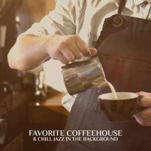 Favorite Coffeehouse & Chill Jazz in the Background: Chill Lounge Taste, Coffee Break with Jazz - Chill Out 2019