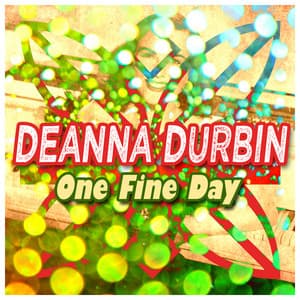 One Fine Day - Deanna Durbin