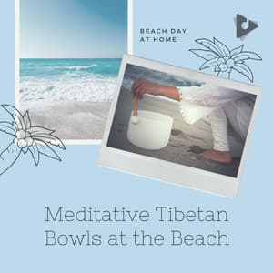 Meditative Tibetan Bowls at the Beach - Beach Day At Home