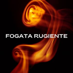 Fogata Rugiente - Música de chimenea