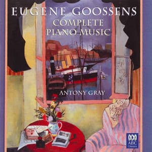 Eugene Goossens: Complete Piano Music - Eugene Goossens