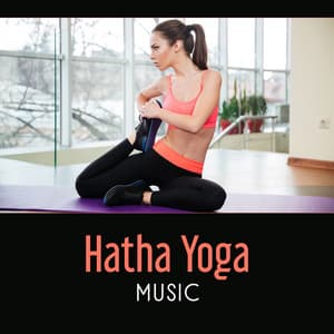 Hatha Yoga Music – Stillness of Mind, Therapy Healing Session, Path of Energy, Mindful Flow, Stress Defeat - Yoga Asanas Music Paradise