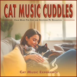 Cat Music Cuddles: Calm Music For Cats and Soothing Pet Relaxation - Cat Music Experience