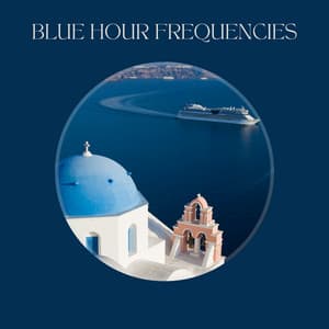 Blue Hour Frequencies - Chillout Lounge Music