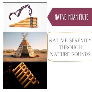 Native Serenity Through Nature Sounds - Native Indian Flute