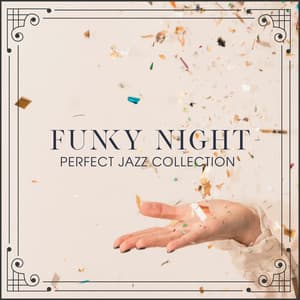 Funky Night - Perfect Jazz Collection for Dancing: Energizing Music - Jazz Band Soft Rec 2019