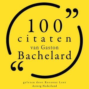 100 citaten van Gaston Bachelard - Gaston Bachelard