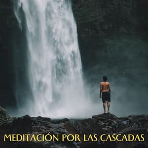 Meditación Por Las Cascadas - Sonidos relajantes del agua