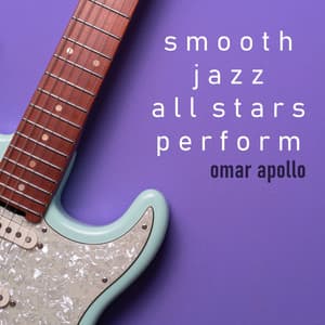 Smooth Jazz All Stars Perform Omar Apollo - Smooth Jazz All Stars