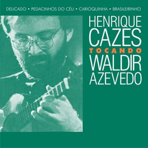 Tocando Waldir Azevedo - Henrique Cazes