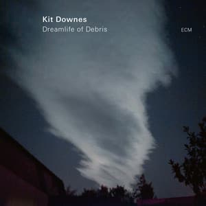 Dreamlife Of Debris - Kit Downes