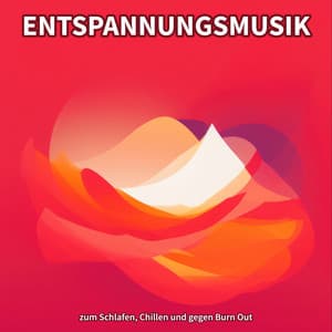 Entspannungsmusik zum Schlafen, Chillen und gegen Burn Out - Entspannungsmusik