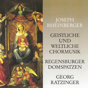 Rheinberger: Geistliche und weltliche Chormusik - Josef Rheinberger