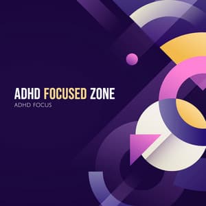 ADHD Focused Zone - ADHD Focus