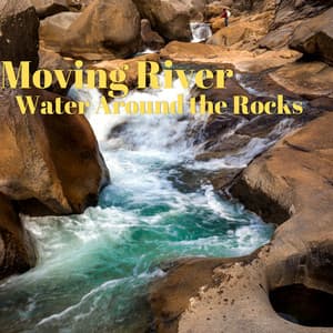 Moving River Water Around the Rocks - River Sleep Aid
