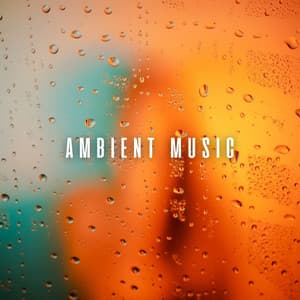 Ambient Music: Chill Rain Harmonies for Complete Relaxation - Rain Sound