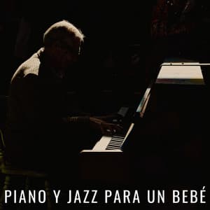 Piano Y Jazz Para Un Bebé - Relajante jazz de piano