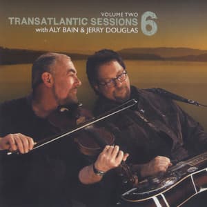 Transatlantic Sessions - Series 6, Vol. Two - Aly Bain and Jerry Douglas