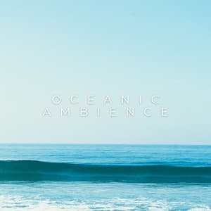 Oceanic Ambience - ASMR Sea Waves