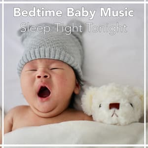 Bedtime Baby Music: Sleep Tight Tonight - White Noise Dream Machine