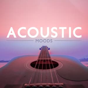 Acoustic Moods: Easy Listening Instrumental Guitar Songs to Relax - Acoustic Instrumental Collection