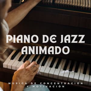 Piano De Jazz Animado: Música De Concentración Y Motivación - Música suave de piano