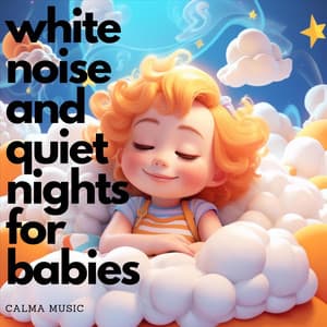 White Noise and Quiet Nights for Babies - Calma Music