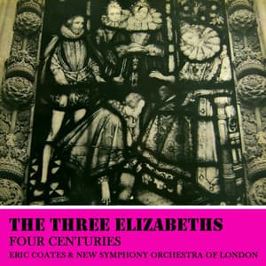 The Three Elizabeths - Eric Coates