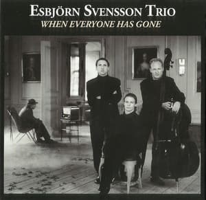 When Everyone Has Gone - Esbjörn Svensson Trio