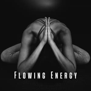 Flowing Energy: Chill Music for Yoga Inspiration - Serenity Sounds