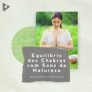 Equilíbrio dos Chakras com Sons da Natureza - Sons Relaxantes Da Natureza