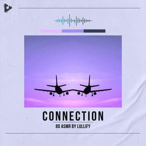 Connection - 8D ASMR by Lullify