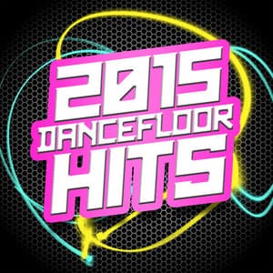 2015: Dancefloor Hits - Dancefloor Hits 2015