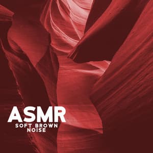 ASMR Soft Brown Noise: Sounds for Deep Sleep, Focus and Relaxation - ASMR Chill Brown Noise