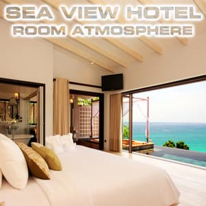 Sea View Hotel Room Atmosphere - Atmospheres Sounds