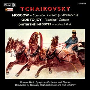 Tchaikovsky: Moscow / Ode to Joy / Dmitri the Imposter - Pyotr Ilyich Tchaikovsky