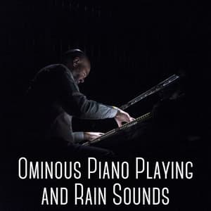 Ominous Piano Playing and Rain Sounds - Classical New Age Piano Music