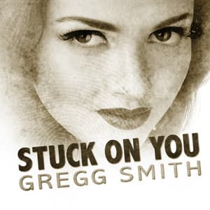 Stuck On You - Gregg Smith