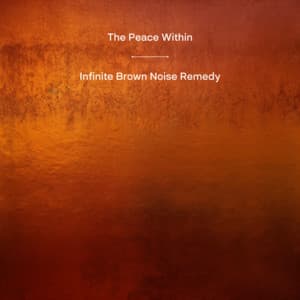 Infinite Brown Noise Remedy - The Peace Within